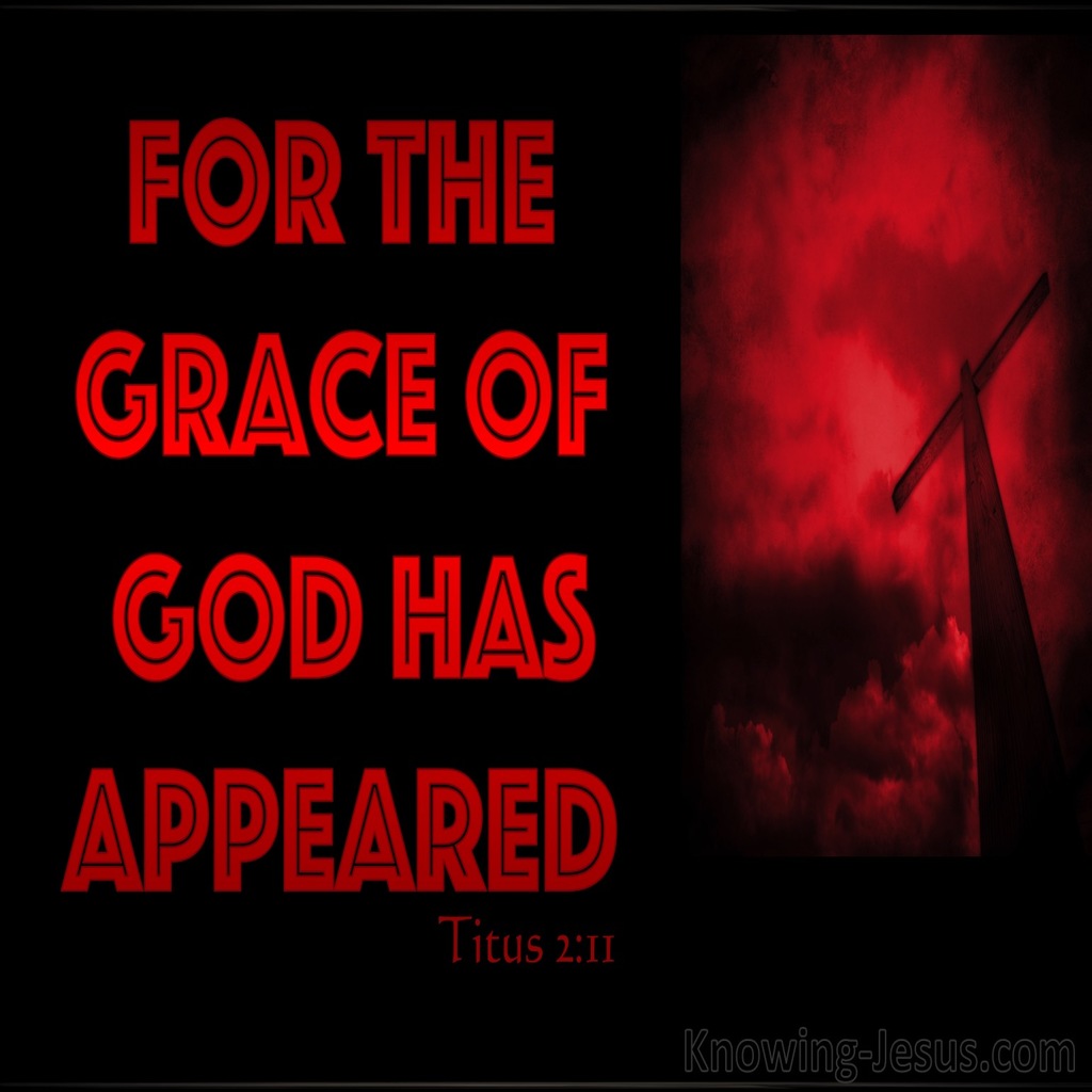 Titus 2:11 The Grace Of God Has Appeared (red)